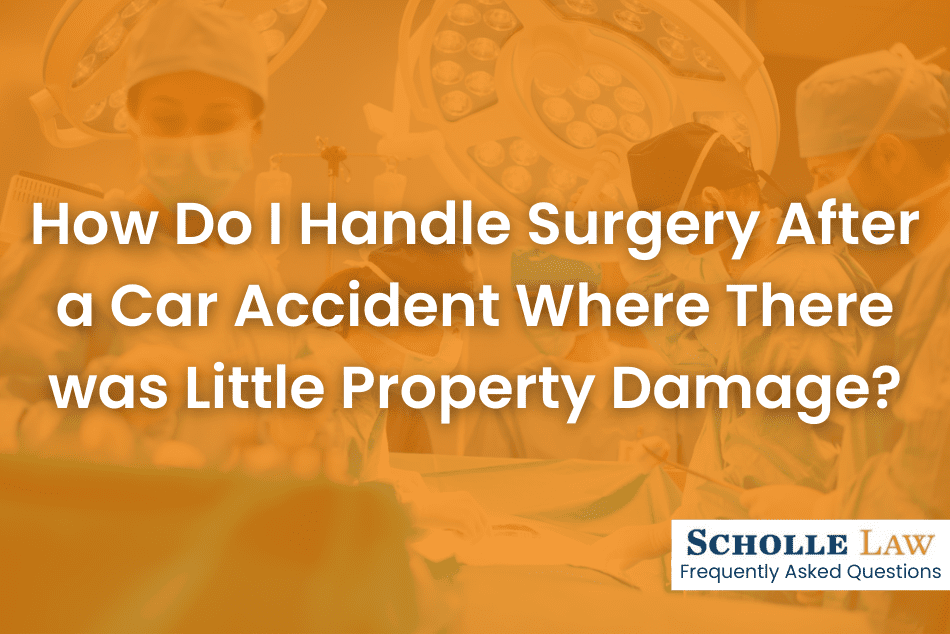 How Do I Handle Surgery After a Car Accident Where There was Little Property Damage