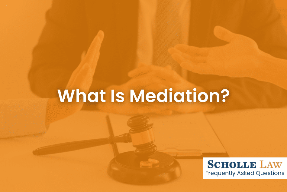 What Is Mediation? | Scholle Law Personal Injury Lawyers