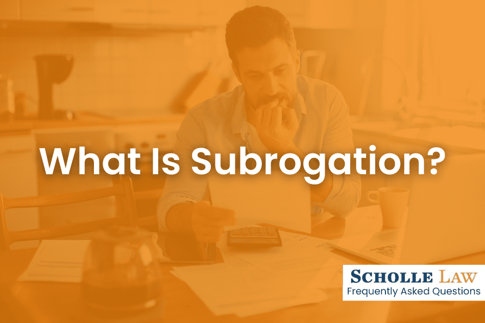 What Is Subrogation? | Scholle Law Personal Injury Lawyers