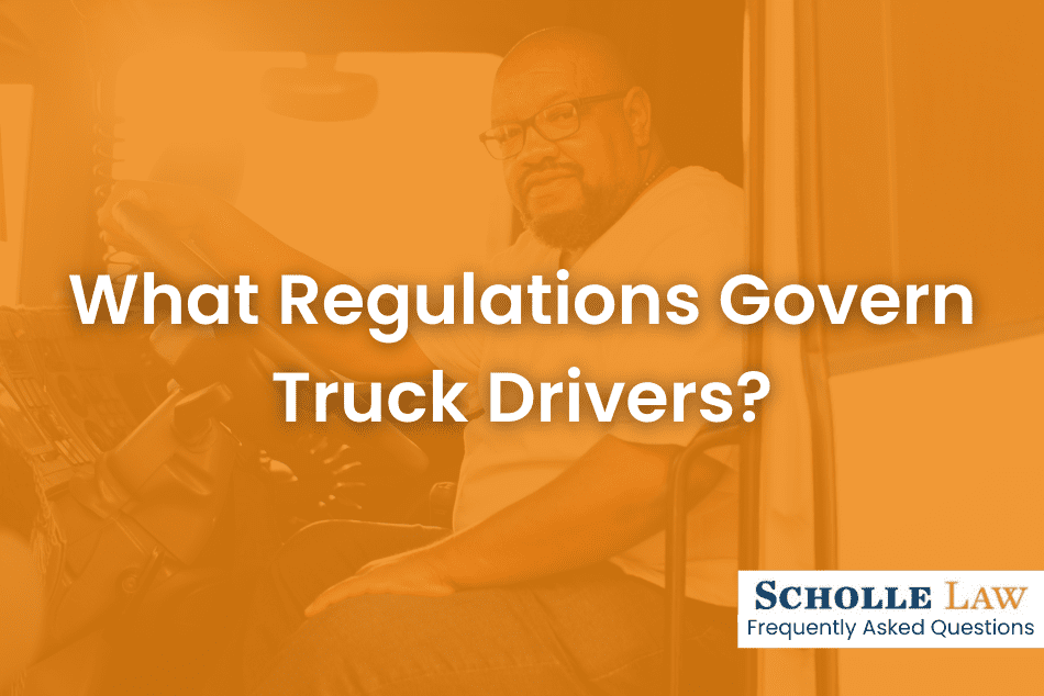 What Regulations Govern Truck Drivers? Scholle Law Personal Injury